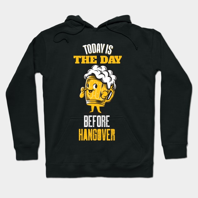 Today is the day before hangover Hoodie by Vilmos Varga